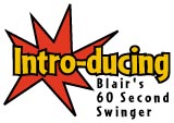 Introducing Blair's 60 Second Swinger